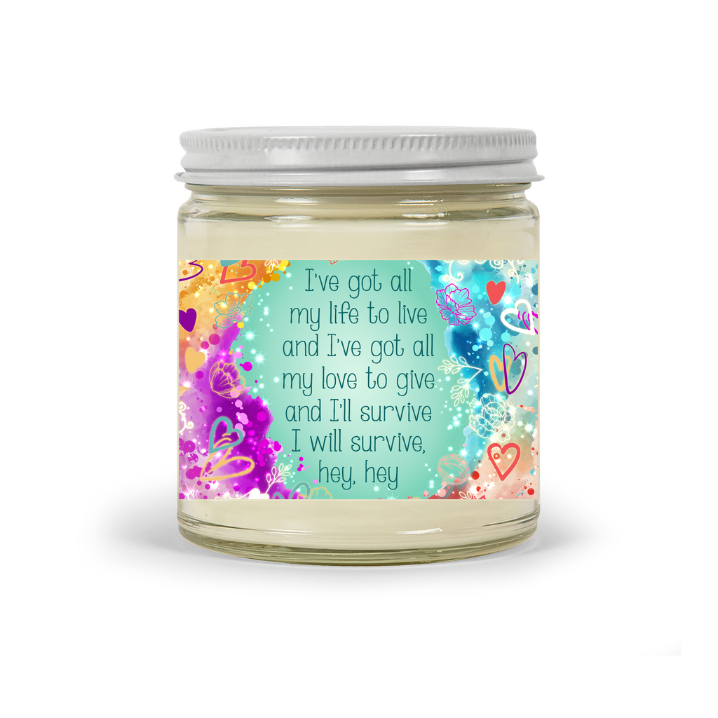 I've got all my life to live and I've got all my love to give and I'll survive | Scented Candles